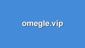 Omegle VIP in 2023